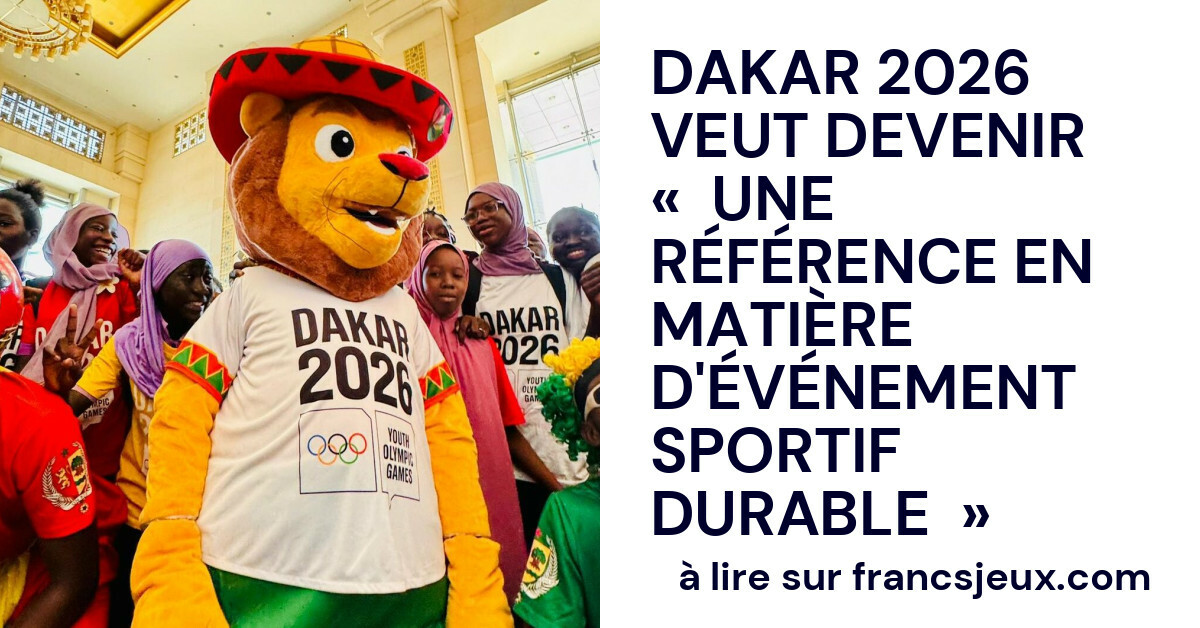 Dakar 2026 : l&rsquo;ambition d&rsquo;une référence olympique durable