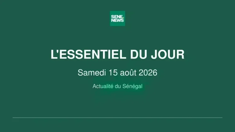 Le Sénégal au cœur de l&rsquo;actualité : décisions politiques, météo et enjeux financiers ce 15 août