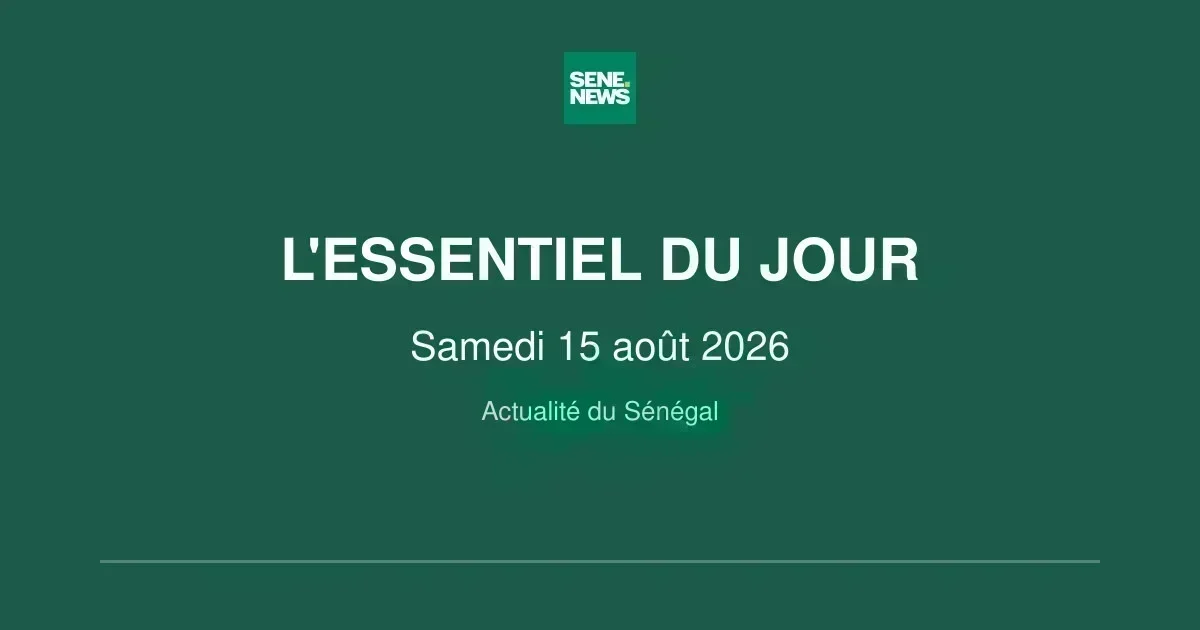 Le Sénégal au cœur de l&rsquo;actualité : décisions politiques, météo et enjeux financiers ce 15 août