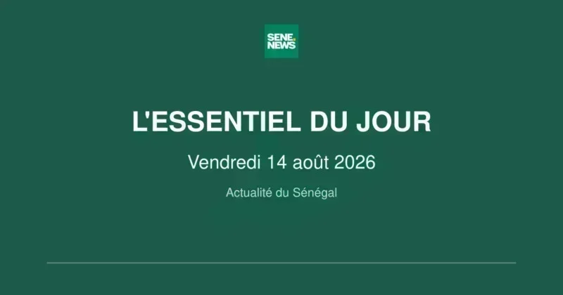 Sénégal : l'essentiel du vendredi 14 août 2026